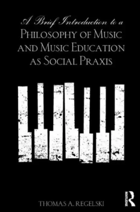 Brief Introduction to A Philosophy of Music and Music Education as Social Praxis - A. Regelski, Thomas (is a graduate of SUNY Fredonia, where he is now a “Distinguished Professor” (Emeritus). He is also Docent of Helsinki University.)