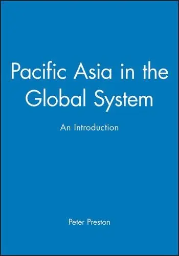 Pacific Asia in the Global System - Preston, Peter (rsity of Birmingham)
