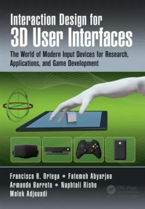 Interaction Design for 3D User Interfaces - Ortega, Francisco R. (Florida International University, Miami, Florida, USA) a Abyarjoo, Fatemeh (Florida International University, Miami, Florida, USA) a Barreto, Armando (Florida International University, Miami, Florida, USA) a Rishe, Naphtali (Florida Intern