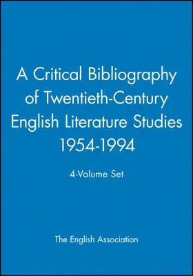 Critical Bibliography of Twentieth-Century English Literature Studies 1954-1994, 4-Volume Set - The English Association