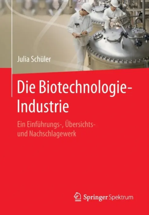 Die Biotechnologie-Industrie - Schuler, Julia