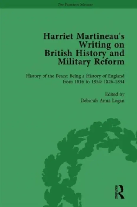 Harriet Martineau's Writing on British History and Military Reform, vol 3 - Logan, Deborah a Sklar, Kathryn