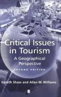 Critical Issues in Tourism - Shaw, Gareth (University of Exeter) a Williams, Allan M. (University of Exeter)