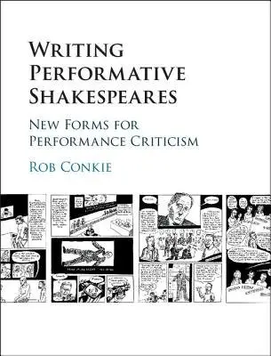 Writing Performative Shakespeares - Conkie, Rob (La Trobe University, Victoria)