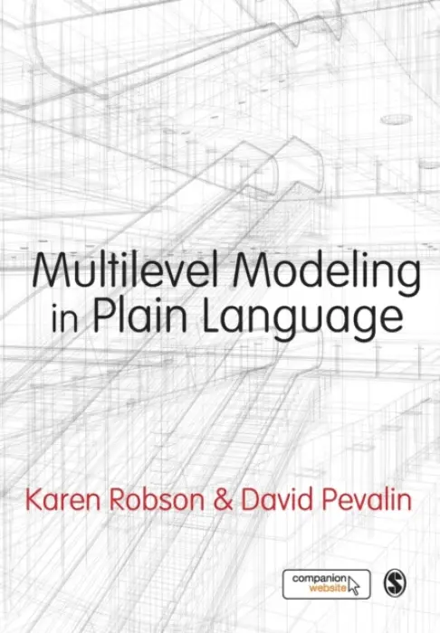 Multilevel Modeling in Plain Language - Robson, Karen a Pevalin, David