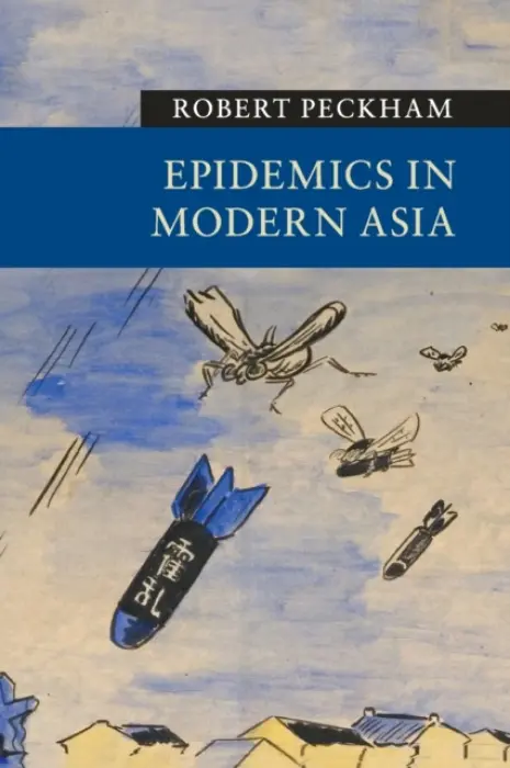 Epidemics in Modern Asia - Peckham, Robert (The University of Hong Kong)