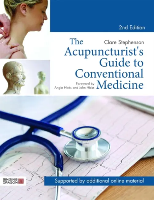 Acupuncturist's Guide to Conventional Medicine, Second Edition - Stephenson, Clare