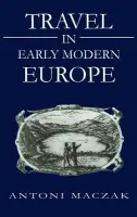 Travel in Early Modern Europe - Maczak, Antoni (University of Warsaw)