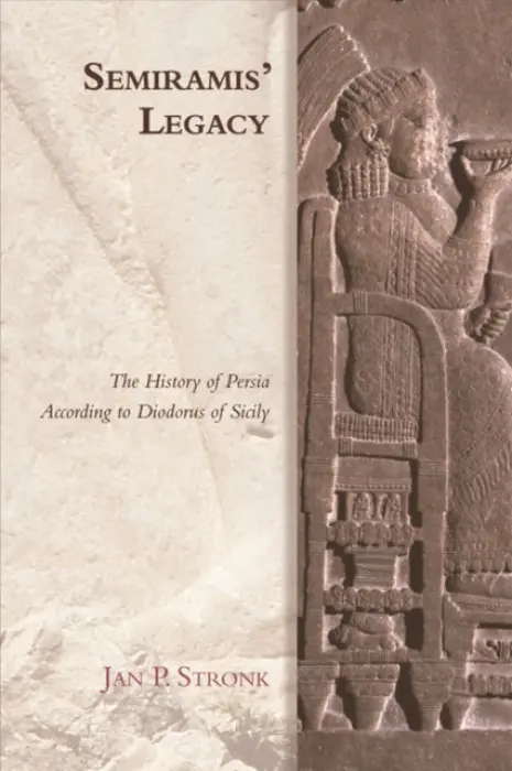 Semiramis' Legacy - Stronk, Jan P. (Research Associate, University of Amsterdam)