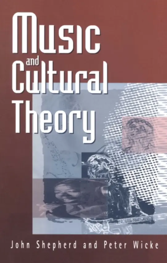 Music and Cultural Theory - Shepherd, John (Carleton University, Ottawa) a Wicke, Peter (Humboldt University)