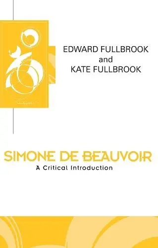 Simone de Beauvoir - Fullbrook, Edward (Freelance writer) a Fullbrook, Kate (University of the West of England)