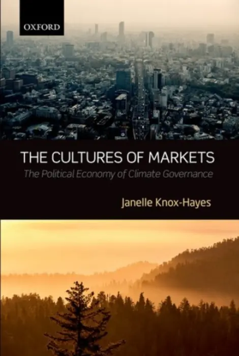 Cultures of Markets - Knox-Hayes, Janelle (Lister Brothers Associate Professor of Economic Geography and Planning, Lister Brothers Associate Professor of Economic Geography and Planning, Department of Urban Studies and Planning, Massachusetts Institute of Technology)