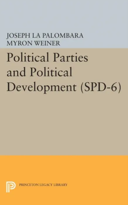 Political Parties and Political Development. (SPD-6) - La Palombara, Joseph a Weiner, Myron