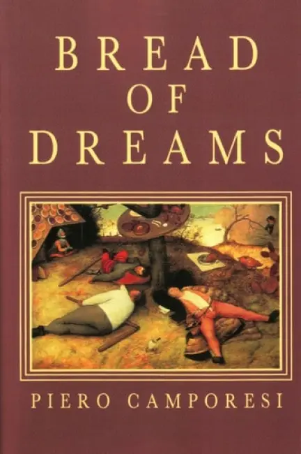 Bread of Dreams - Camporesi, Piero (University of Bologna)