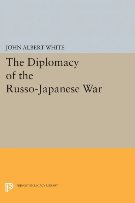 Diplomacy of the Russo-Japanese War - White, John Albert