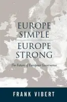 Europe Simple, Europe Strong - Vibert, Frank (European Policy Forum)