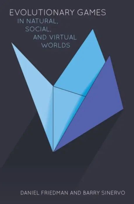 Evolutionary Games in Natural, Social, and Virtual Worlds - Friedman, Daniel (Distinguished Professor of Economics, Distinguished Professor of Economics, University of California, Santa Cruz) a Sinervo, Barry (Professor, Department of Ecology and Evolutionary Biology, Professor, Department of Ecology and Evolutionar