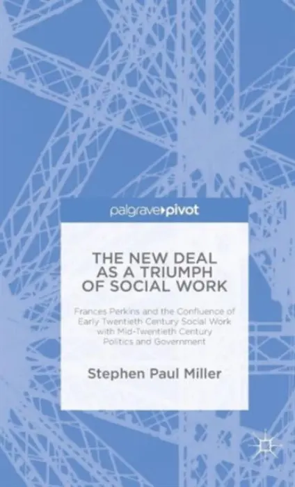New Deal as a Triumph of Social Work - Miller, S.