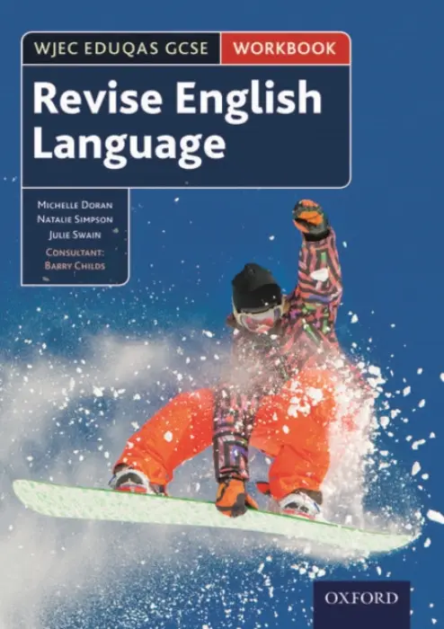 WJEC Eduqas GCSE English Language: Revision workbook - Doran, Michelle a Simpson, Natalie a Swain, Julie a Childs, Barry