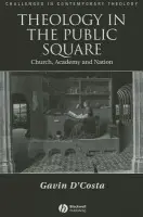 Theology in the Public Square - D'Costa, Gavin (University of Bristol)