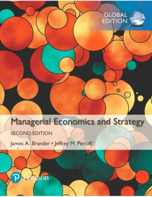 Managerial Economics and Strategy, Global Edition - Perloff, Jeffrey a Brander, James