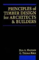 Principles of Timber Design for Architects and Builders - Halperin, Don A. a Bible, G. Thomas