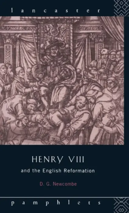 Henry VIII and the English Reformation - Newcombe, David G