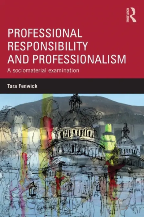 Professional Responsibility and Professionalism - Fenwick, Tara (University of Stirling, UK)