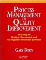 Process Management to Quality Improvement - Born, Gary