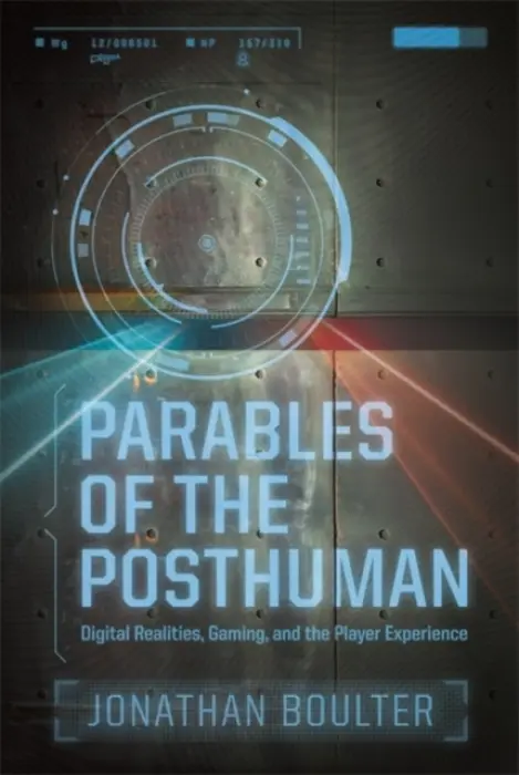 Parables of the Posthuman - Boulter, Jonathan