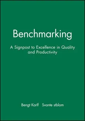 Benchmarking: A Signpost to Excellence in Quality and Productivity + Workbook - Karlof, Bengt a Ostblom, Svante