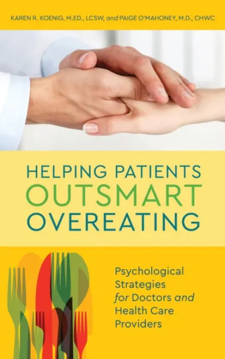 Helping Patients Outsmart Overeating - Koenig, Karen R. a O'Mahoney, Paige