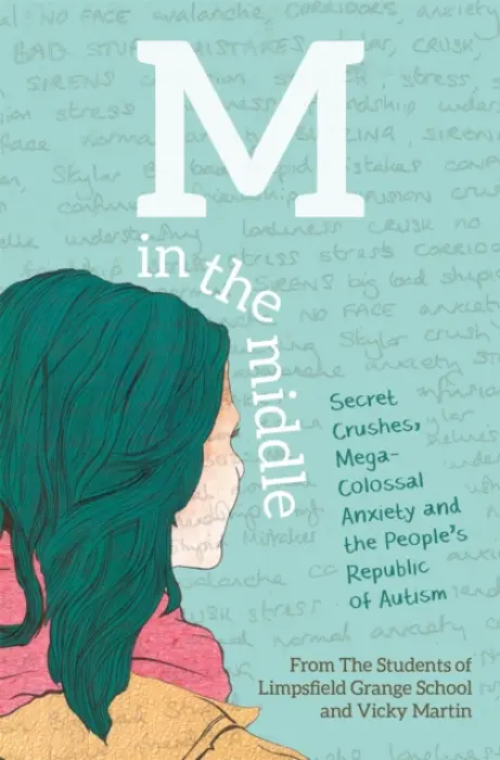 M in the Middle - of Limpsfield Grange School, The Students of Limpsfield Grange a Martin, Vicky