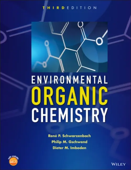 Environmental Organic Chemistry - Schwarzenbach, Rene P. (Swiss Federal Institute of Technology (ETH), Zurich, Switzerland, and Swiss Federal Institute for Water Resources and Water Pollution Control (EAWAG), Dubendorf, Switzerland) a Gschwend, Philip M. (Massachusetts Institute of Technolo