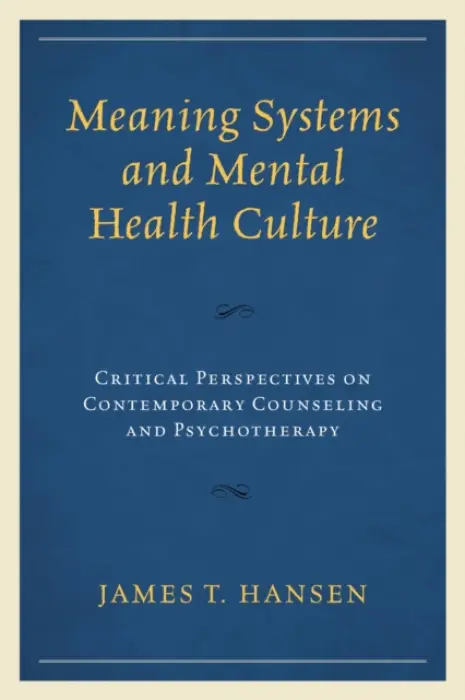 Meaning Systems and Mental Health Culture - James T. Hansen