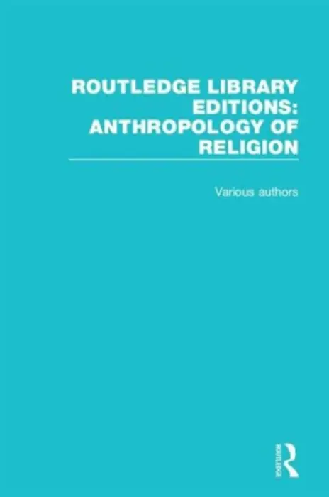 Routledge Library Editions: Anthropology of Religion - Various