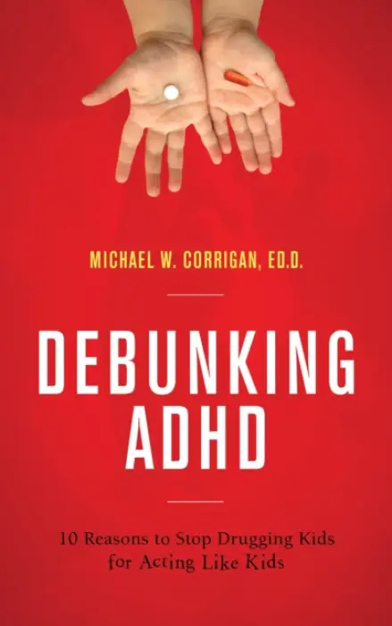 Debunking ADHD - Corrigan, Michael W.