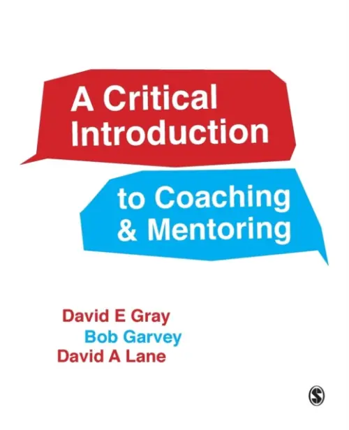 Critical Introduction to Coaching and Mentoring - Gray, David E. a Garvey, Robert a Lane, David A