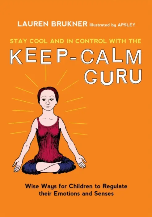 Stay Cool and In Control with the Keep-Calm Guru - Brukner, Lauren