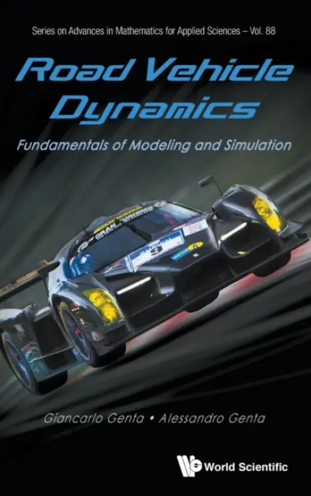 Road Vehicle Dynamics: Fundamentals Of Modeling And Simulation - Genta, Giancarlo (Politecnico Di Torino, Italy) a Genta, Alessandro (Ankers, Italy)
