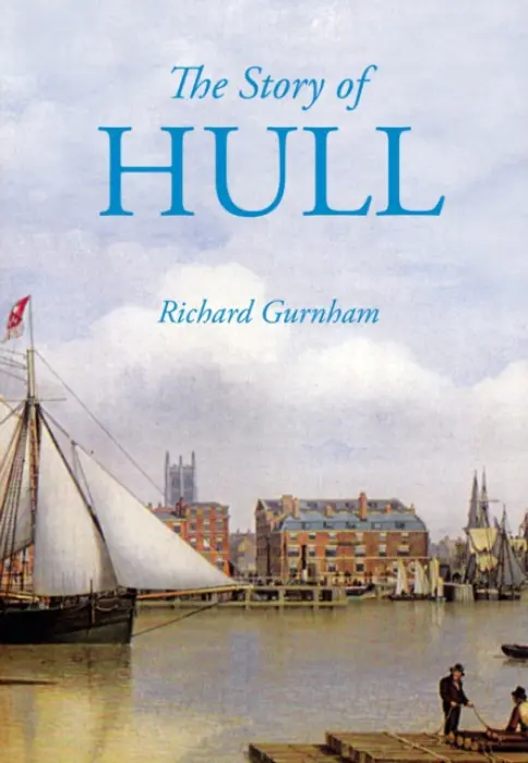 Story of Hull - Gurnham, Richard