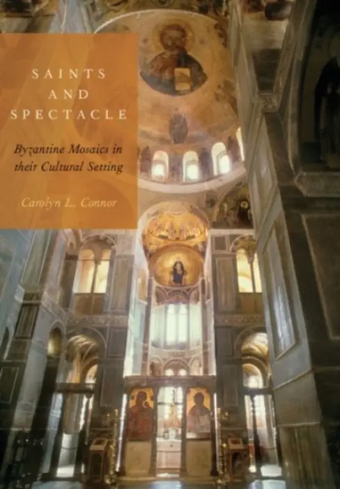 Saints and Spectacle - Connor, Carolyn L. (Professor Emerita of Classics, Professor Emerita of Classics, University of North Carolina, Chapel Hill)