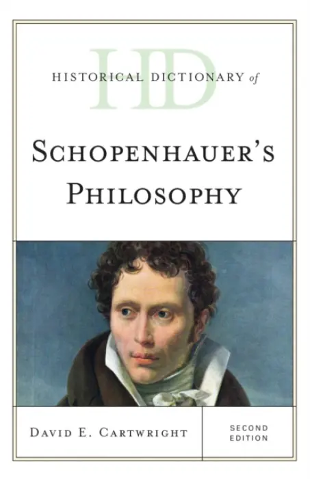 Historical Dictionary of Schopenhauer's Philosophy - Cartwright, David E.