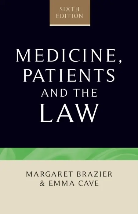 Medicine, Patients and the Law - Brazier, Margaret a Cave, Emma