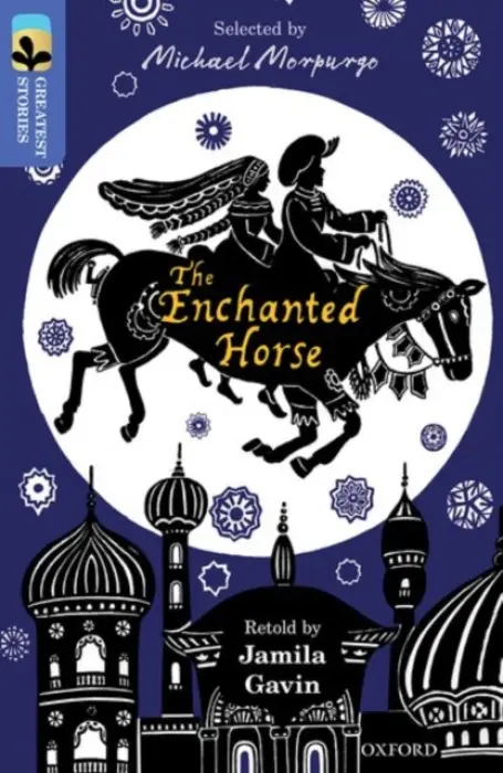 Oxford Reading Tree TreeTops Greatest Stories: Oxford Level 17: The Enchanted Horse - Gavin, Jamila