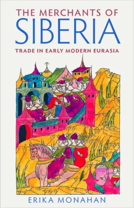 Merchants of Siberia - Monahan, Erika L.