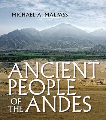 Ancient People of the Andes - Malpass, Michael A.