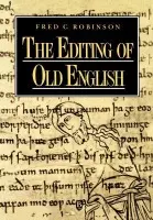 Editing of Old English - Robinson, Fred C. (Yale University)