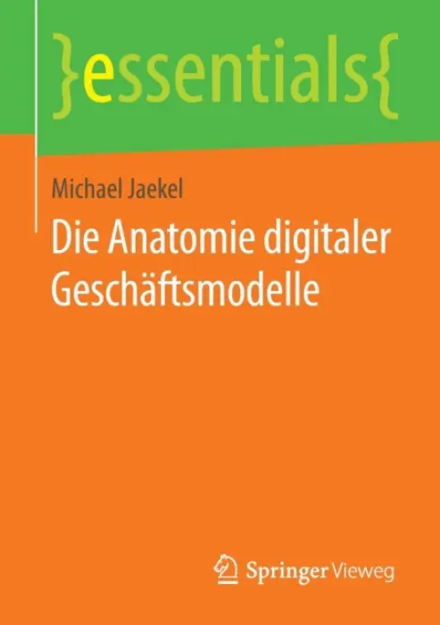 Die Anatomie digitaler Geschaftsmodelle - Jaekel, Michael