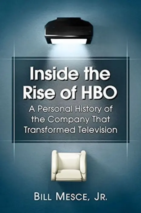 Inside the Rise of HBO - Mesce, Bill, Jr.